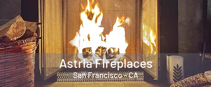 Astria Fireplaces San Francisco - CA