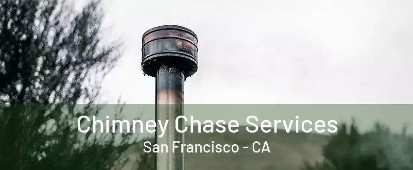 Chimney Chase Services San Francisco - CA