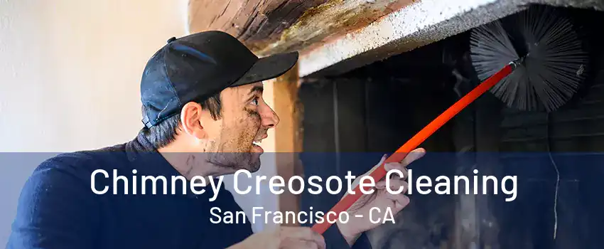 Chimney Creosote Cleaning San Francisco - CA