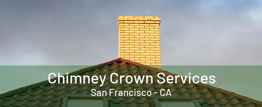 Chimney Crown Services San Francisco - CA