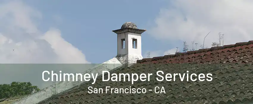 Chimney Damper Services San Francisco - CA