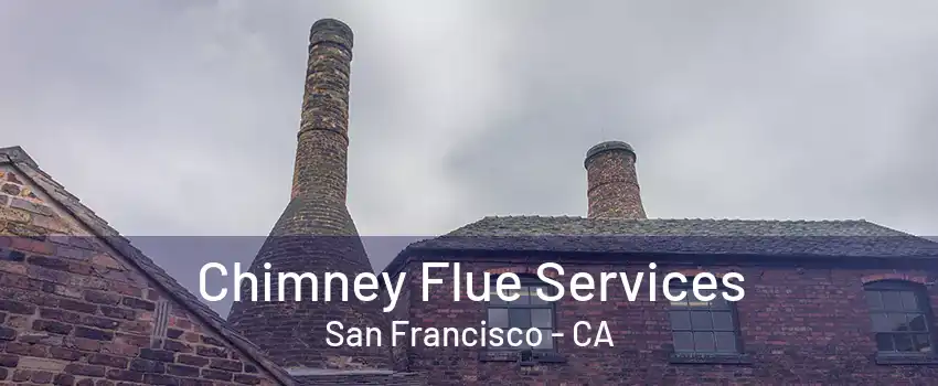 Chimney Flue Services San Francisco - CA