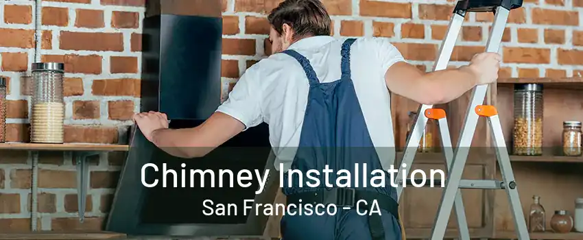 Chimney Installation San Francisco - CA