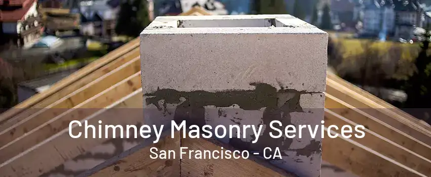 Chimney Masonry Services San Francisco - CA