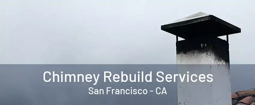 Chimney Rebuild Services San Francisco - CA