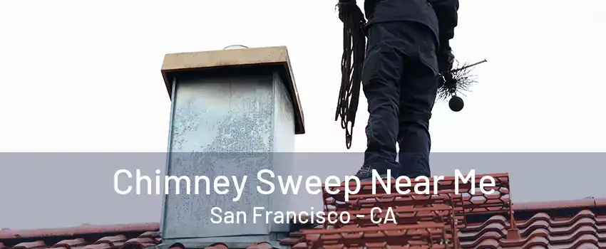 Chimney Sweep Near Me San Francisco - CA