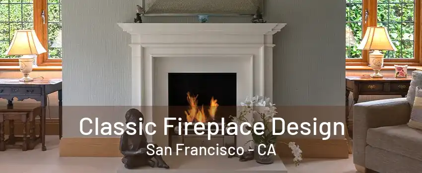 Classic Fireplace Design San Francisco - CA