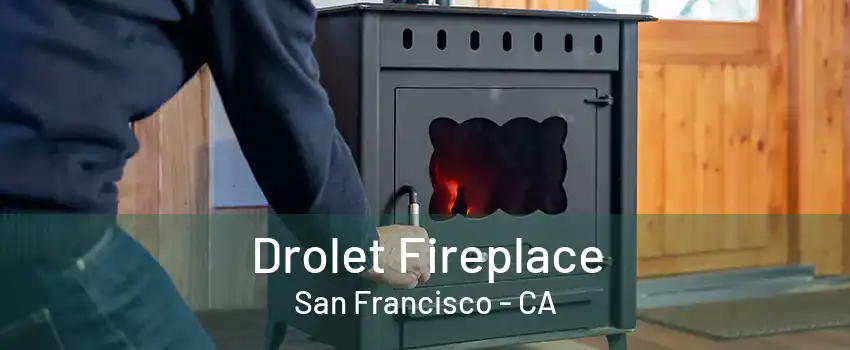 Drolet Fireplace San Francisco - CA