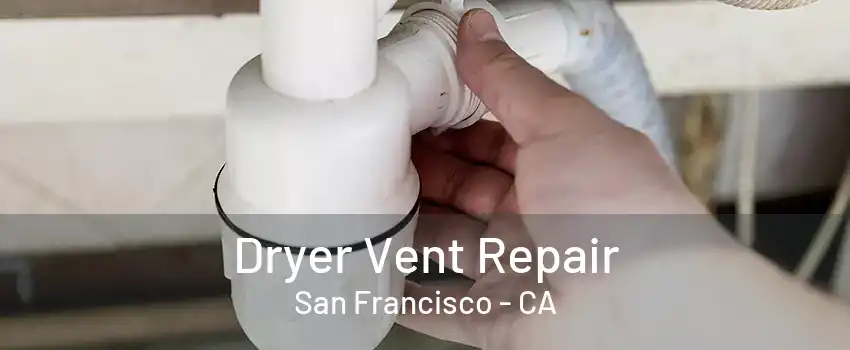 Dryer Vent Repair San Francisco - CA