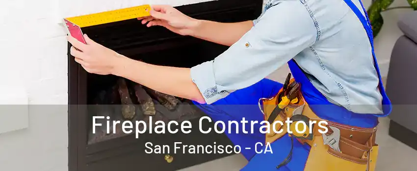 Fireplace Contractors San Francisco - CA