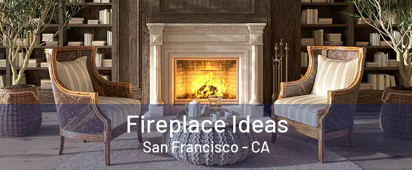 Fireplace Ideas San Francisco - CA