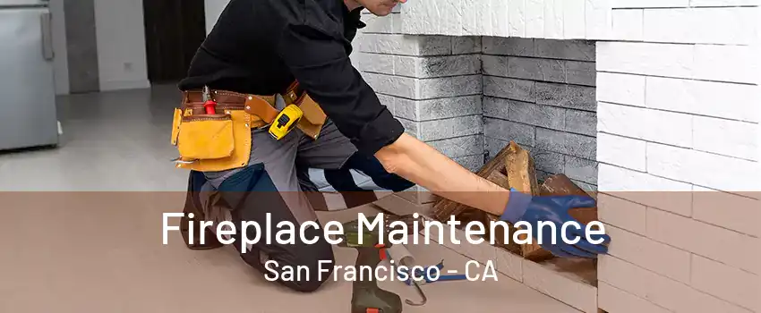 Fireplace Maintenance San Francisco - CA