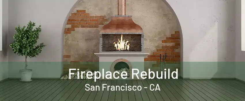 Fireplace Rebuild San Francisco - CA