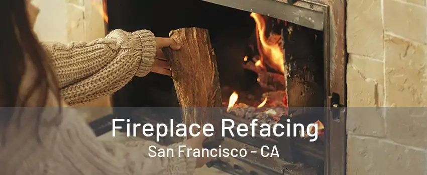 Fireplace Refacing San Francisco - CA