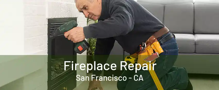 Fireplace Repair San Francisco - CA