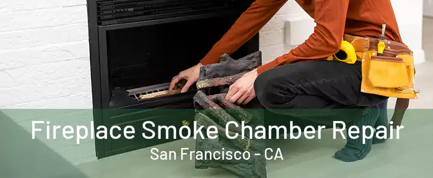 Fireplace Smoke Chamber Repair San Francisco - CA