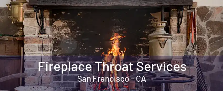 Fireplace Throat Services San Francisco - CA