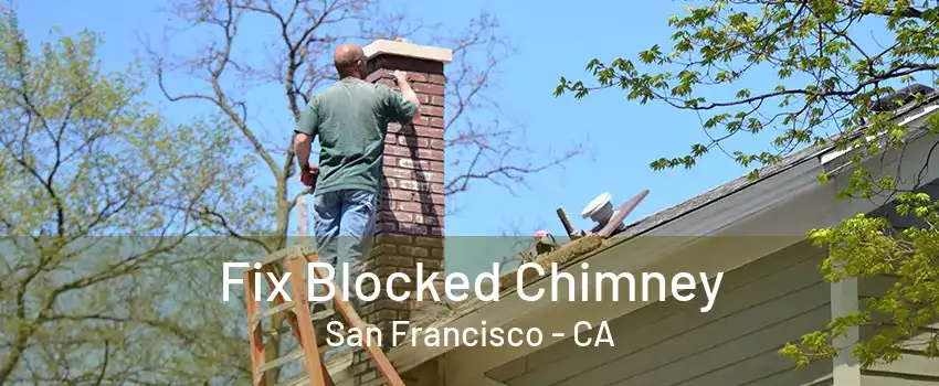 Fix Blocked Chimney San Francisco - CA