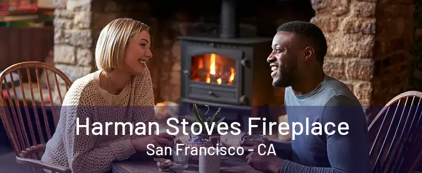 Harman Stoves Fireplace San Francisco - CA