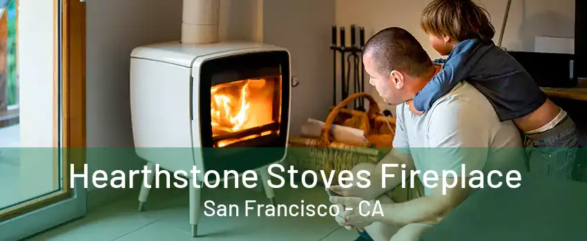 Hearthstone Stoves Fireplace San Francisco - CA