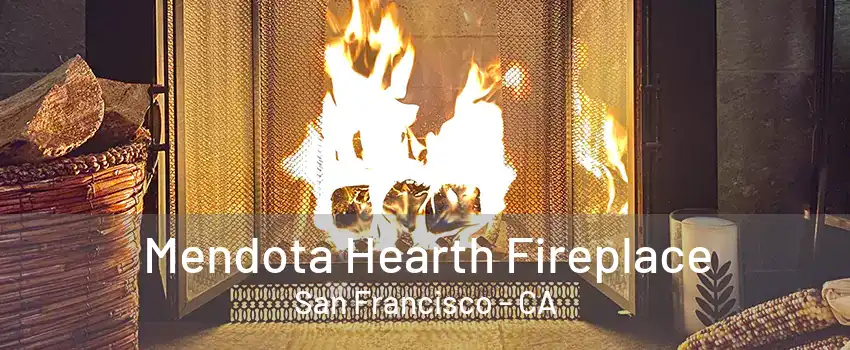 Mendota Hearth Fireplace San Francisco - CA