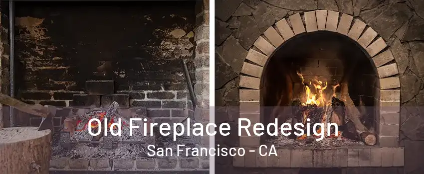 Old Fireplace Redesign San Francisco - CA