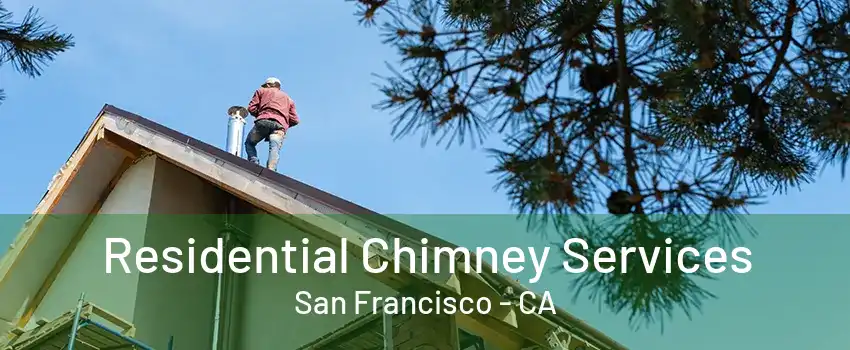 Residential Chimney Services San Francisco - CA